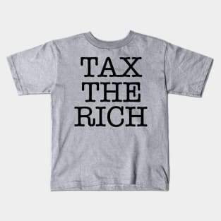 TAX THE RICH (text only) Kids T-Shirt